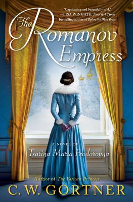 The Romanov empress : a novel of Tsarina Maria Feodorovna cover image