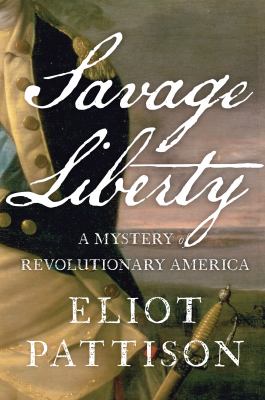 Savage liberty : a mystery of revolutionary America cover image