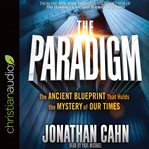 The paradigm : the ancient blueprint that holds the mystery of our times cover image cdn
