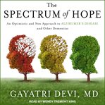 The spectrum of hope : an optimistic and new approach to alzheimer's disease and other dementias cover image cdn
