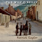 The wily O'Reilly : Irish country stories cover image cdn