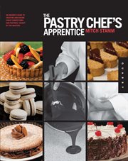 The pastry chef's apprentice : an insider's guide to creating and baking sweet confections and pastries, taught by the masters cover image cdn
