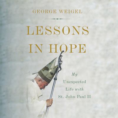 Lessons in hope my unexpected life with St. John Paul II cover image
