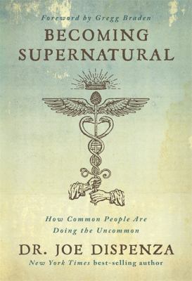 Becoming supernatural : how common people are doing the uncommon cover image