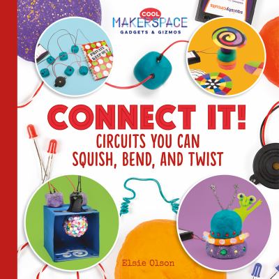 Connect it! : circuits you can squish, bend, and twist  cover image cdn