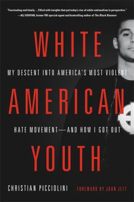 White American youth : my descent into America's most violent hate movement -- and how I got out cover image