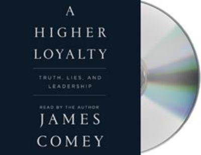 A higher loyalty truth, lies, and leadership cover image