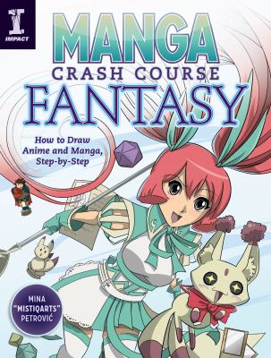 Manga crash course fantasy : how to draw anime and manga step by step cover image