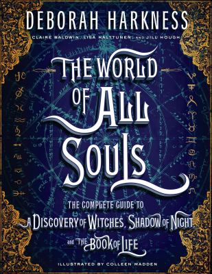The world of all souls : the complete guide to a discovery of witches, shadow of night, and the Book of Life  cover image cdn