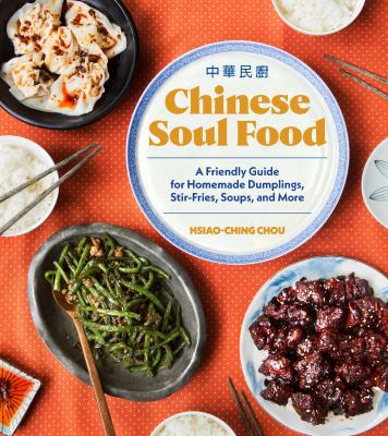 Chinese soul food : a friendly guide for homemade dumplings, stir-fries, soups, and more cover image