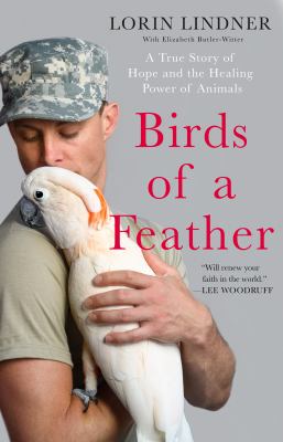 Birds of a feather : a true story of hope and the healing power of animals cover image