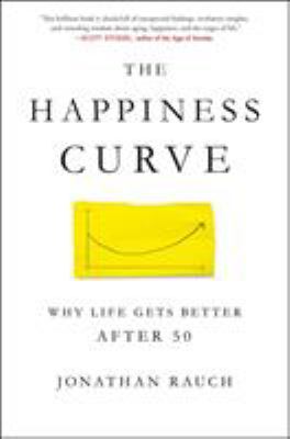 The happiness curve : why life gets better after 50  cover image cdn
