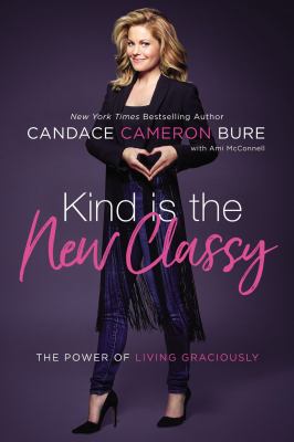 Kind is the new classy : the power of living graciously cover image