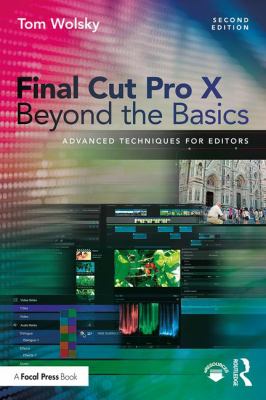 Final Cut Pro X beyond the basics : advanced techniques for editors cover image