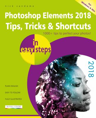 Photoshop elements 2018 : tips, tricks & shortcuts cover image