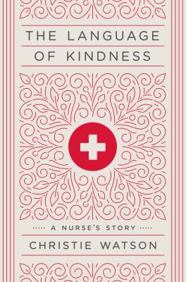The language of kindness : a nurse's story cover image