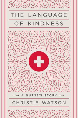 The language of kindness : a nurse's story  cover image cdn