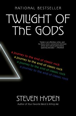 Twilight of the gods : a journey to the end of classic rock cover image