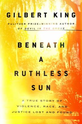 Beneath a ruthless sun : a true story of violence, race, and justice lost and found cover image