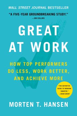Great at work : how top performers do less, work better, and achieve more cover image