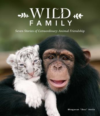 Wild family : seven stories of extraordinary animal friendship cover image