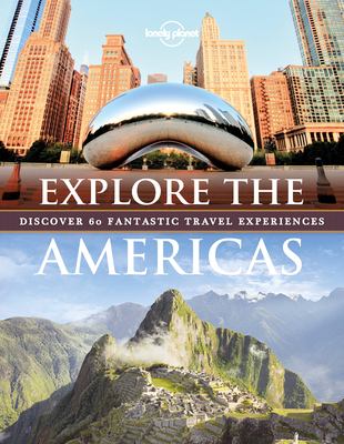 Explore the Americas : discover 60 fantastic travel experiences cover image