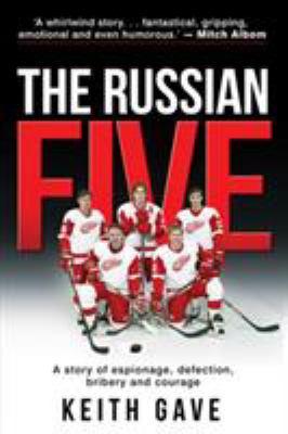 Russian Five : a story of espionage, defection, bribery and courage  cover image cdn