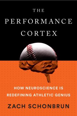 The performance cortex : how neuroscience is redefining athletic genius cover image