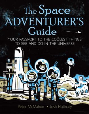 The space adventurer's guide : your passport to the coolest things to see and do in the universe  cover image cdn