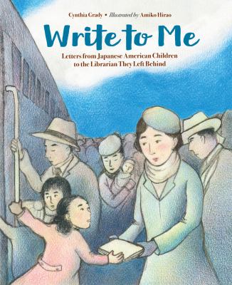 Write to me : letters from Japanese American children to the Librarian they left behind  cover image cdn