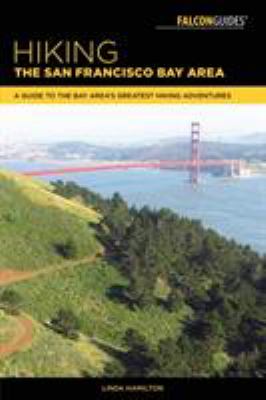 Falcon guide. Hiking the San Francisco Bay Area : a guide to the Bay area's greatest hiking adventures cover image