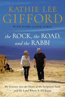 The rock, the road, and the rabbi : my journey into the heart of scriptural faith and the land where it all began  cover image cdn