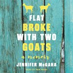 Flat broke with two goats : a memoir cover image cdn