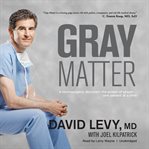Gray matter : a neurosurgeon discovers the power of prayer...one patient at a time cover image cdn