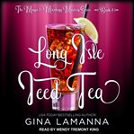 Long Isle Iced Tea : Magic & Mixology Mystery Series, Book 4 cover image cdn