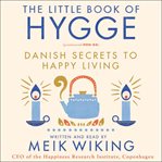 The little book of hygge : Danish secrets to happy living cover image cdn