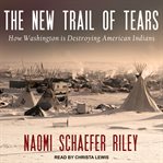 The new trail of tears : how Washington is destroying American Indians cover image cdn