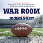 War room : the legacy of Bill Belichick and the art of building the perfect team cover image cdn