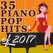 35 piano pop hits of 2017 (instrumental) cover image cdn