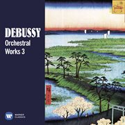 Debussy: orchestral works, vol. 3 cover image cdn