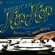 American hip-hop : rappers, DJs, and hard beats cover image cdn