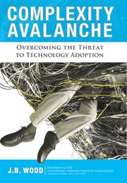 Complexity avalanche : overcoming the threat to technology adoption cover image cdn