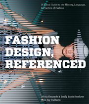 Fashion design, referenced : a visual guide to the history, language & practice of fashion cover image cdn