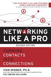 Networking like a pro : turning contacts into connections cover image cdn