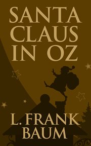 Santa Claus in Oz : [two classic stories] cover image cdn