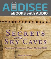 Secrets of the sky caves : danger and discovery on Nepal's Mustang Cliffs cover image cdn