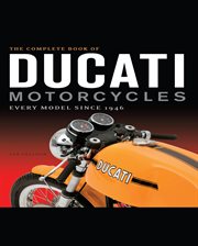 The complete book of Ducati motorcycles : every model since 1946 cover image cdn