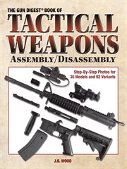 The Gun Digest books of tactical weapons assembly/disassembly cover image cdn