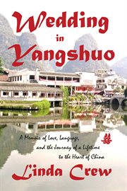 Wedding in yangshuo. A Memoir of Love, Language, And the Journey of a Lifetime to the Heart of China cover image cdn