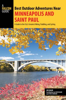 Falcon guide. Best outdoor adventures near Minneapolis and Saint Paul,  a guide to the city's greatest hiking, paddling, and cycling cover image